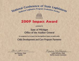 The OAG was selected as the winner of a 2009 National Legislative Program Evaluation Society (NLPES) Impact Award for the performance audit of Child Development and Care Program Payments, Department of Human Services. Congratulations to Mark Freeman, Audit Division Administrator; Melinda Hamilton, Audit Manager; Yvonne Benn, supervisor; and team members Dawn Anderson, Lori Beltran, Mark Lee, Thomas Ongstad, Sara Schondelmayer, Andy Mitchell, and former employee Renee Johnson-Maybee.